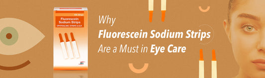 Why Fluorescein Sodium Strips Are a Must in Eye Care